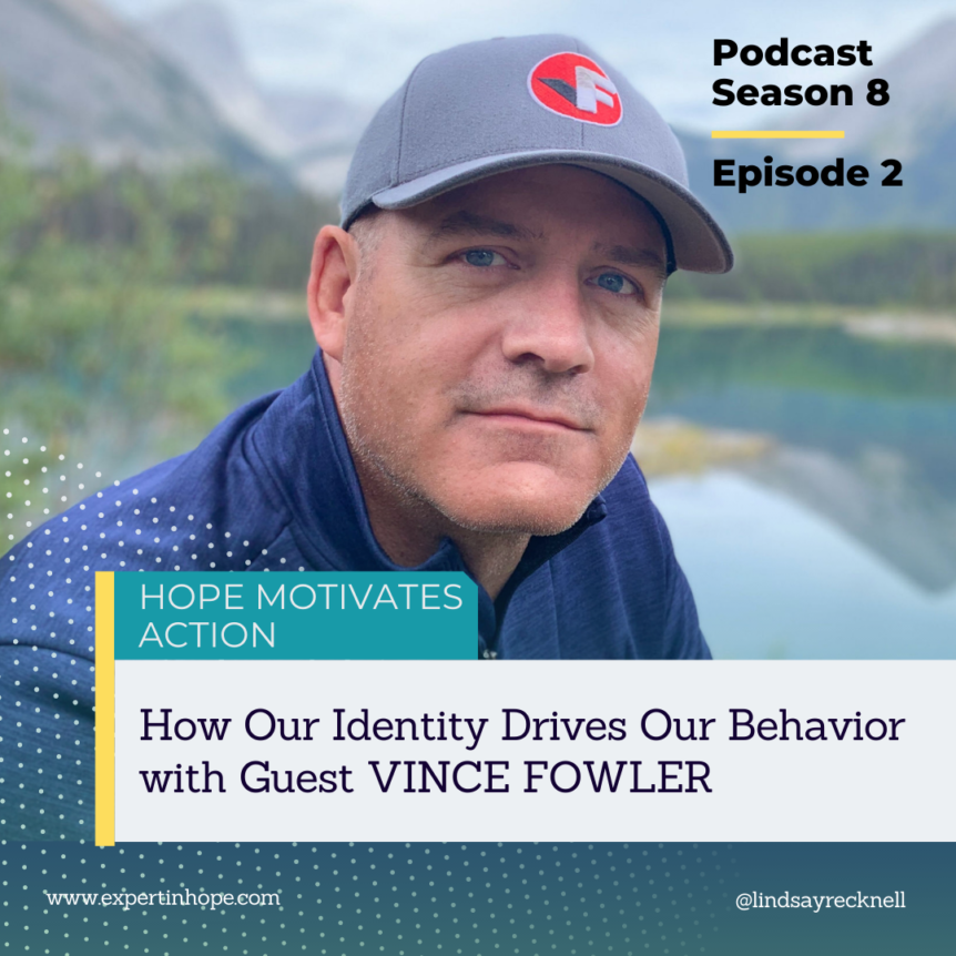 How Our Identity Drives Our Behavior with Vince Fowler